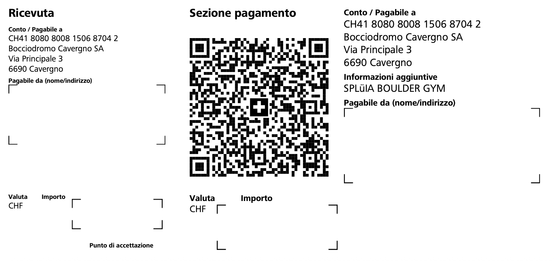 CH41 8080 8008 1506 8704 2
Bocciodromo Cavergno SA
Via Principale 3
6690 Cavergno